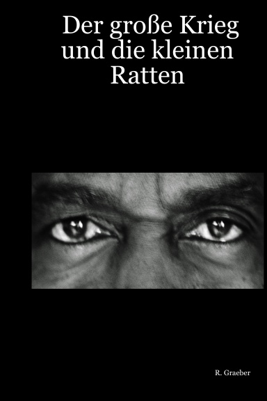 Der große Krieg und die kleinen Ratten