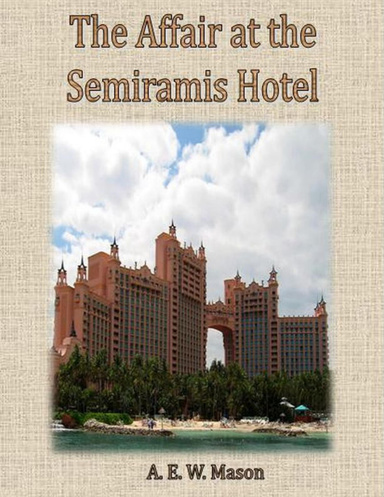 The Affair at the Semiramis Hotel.