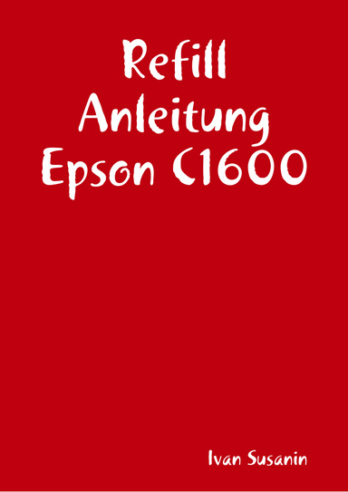 Refill Anleitung Epson C1600