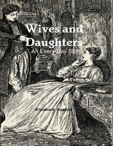 Wives and Daughters - An Every-Day Story