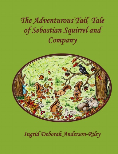 The Adventurous (Tail) Tale of Sebastian Squirrel and Company
