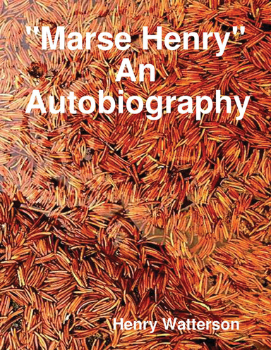 "Marse Henry" An Autobiography