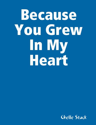 Because You Grew In My Heart
