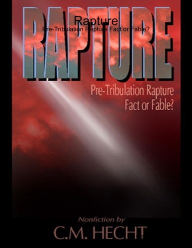 Rapture: Pre-Tribulation Rapture Fact or Fable?