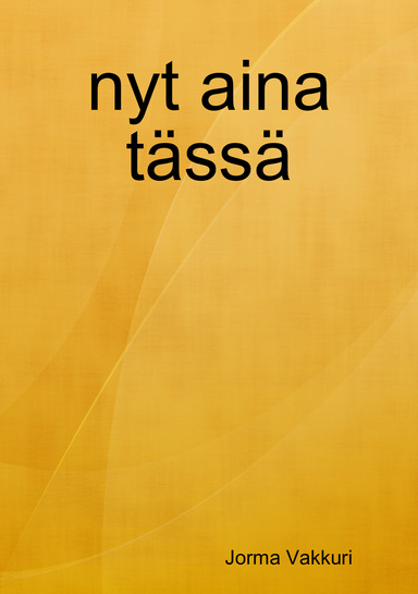 nyt aina tässä