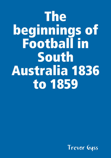 The beginnings of Football in South Australia 1836 to 1859