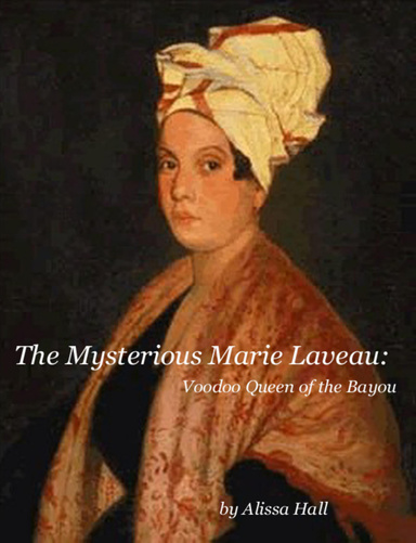 The Mysterious Marie Laveau: Voodoo Queen of the Bayou (article)
