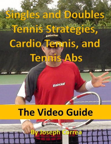 Singles and Doubles Tennis Strategies, Cardio Tennis, and Tennis Abs: The Video Guide