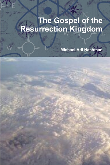 The Gospel of the Resurrection Kingdom