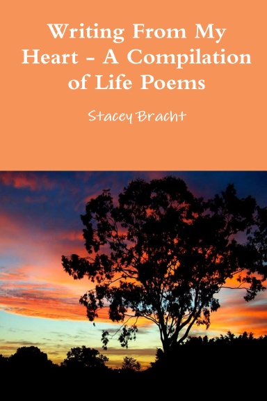 Writing From My Heart - A Compilation of Life Poems