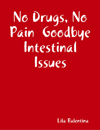 No Drugs, No Pain  Goodbye Intestinal Issues