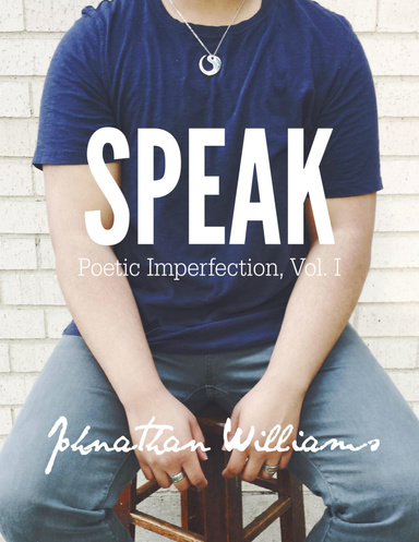 Speak: Poetic Imperfection, Vol. I