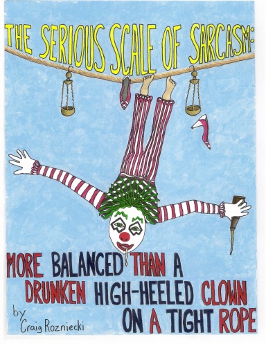 The Serious Scale of Sarcasm: More Balanced Than a Drunken High-Heeled Clown on a Tight Rope