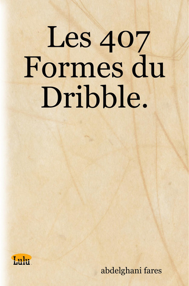 Les 407 Formes du Dribble.