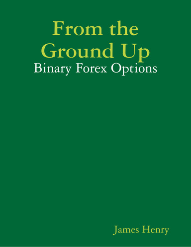 From the Ground Up: Binary Forex Options