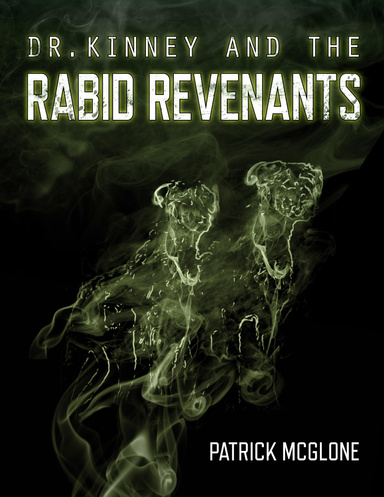 Dr. Kinney and the Rabid Revenants