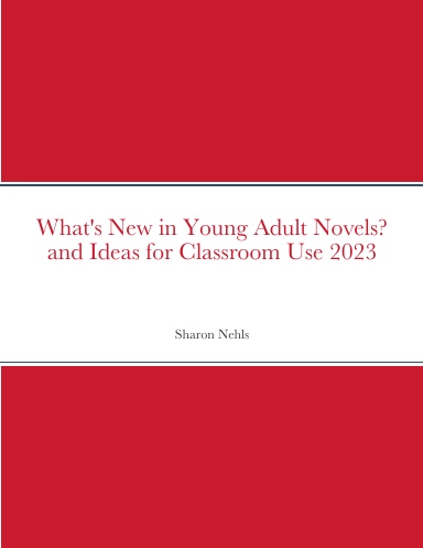 What's New in Young Adult Novels? and Ideas for Classroom Use 2023