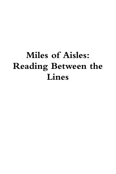 Miles of Aisles: Reading Between the Lines