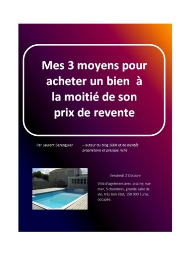 Mes 3 moyens pour acheter un bien à la moitié de son prix de revente-Ed.2012