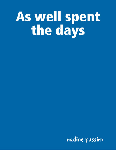 As well spent the days