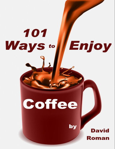 101 Ways to Enjoy Coffee