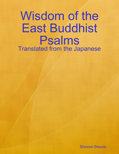 Wisdom of the East Buddhist Psalms: Translated from the Japanese