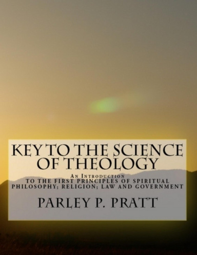 Key to the Science of Theology: An Introduction to the First Principles of Spiritual Philosophy; Religion; Law and Government