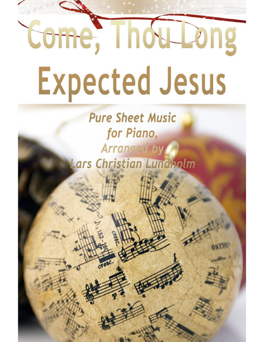 Come, Thou Long Expected Jesus Pure Sheet Music for Piano, Arranged by Lars Christian Lundholm