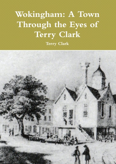 Wokingham: A Town through the Eyes of Terry Clark