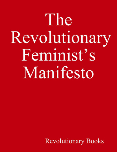 The Revolutionary Feminist’s Manifesto