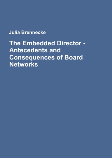 The Embedded Director - Antecedents and Consequences of Board Networks