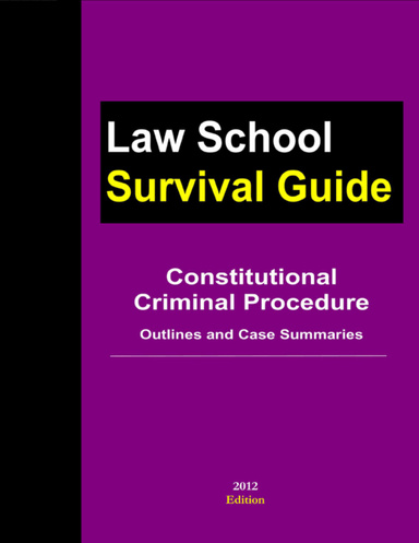 Constitutional Criminal Procedure: Outlines and Case Summaries