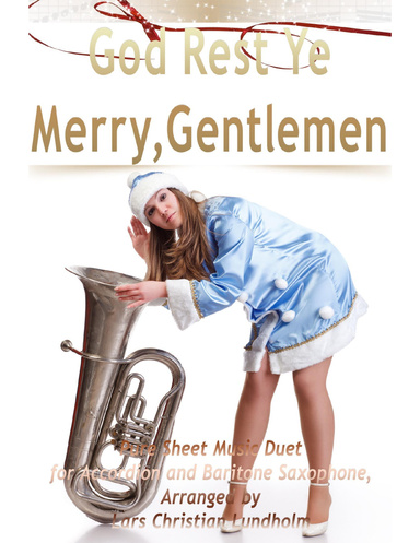 God Rest Ye Merry, Gentlemen Pure Sheet Music Duet for Accordion and Baritone Saxophone, Arranged by Lars Christian Lundholm