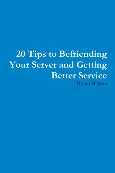 20 Tips to Befriending Your Server and Getting Better Service