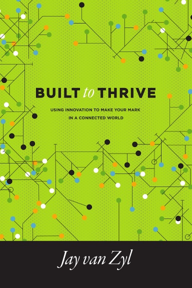 Built to Thrive: Using Innovation to Make Your Mark in a Connected World