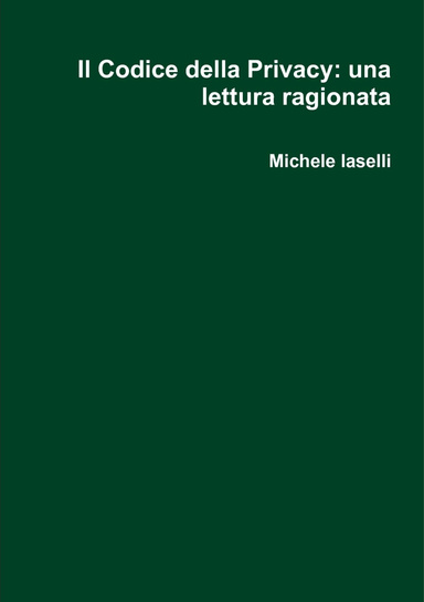 Il Codice della Privacy: una lettura ragionata
