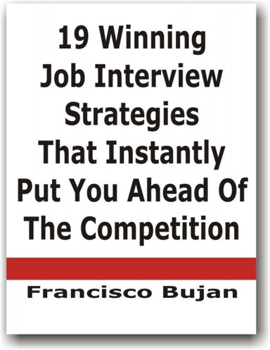 19 Winning Job Interview Strategies That Instantly Put You Ahead Of The Competition