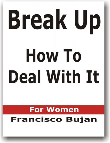 Break Up - How To Deal With It - For Women