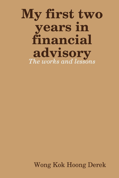 My First Two Years In Financial Advisory: The Works and Lessons
