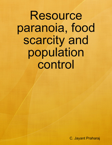 Resource paranoia, food scarcity and population control