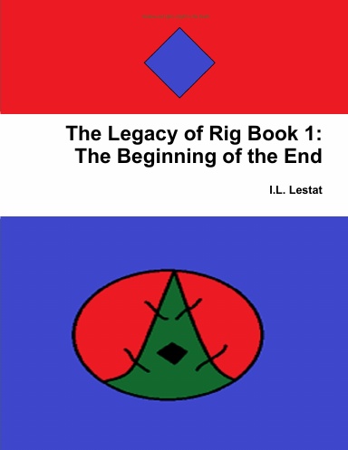 The Legacy of Rig Book 1: The Beginning of the End