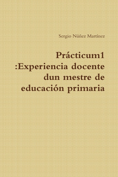 Prácticum I:Experiencia docente dun mestre de educación primaria
