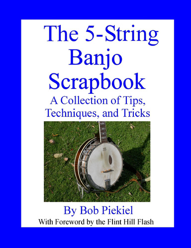The 5-String Banjo Scrapbook: A Collection of Tips Techniques and Tricks