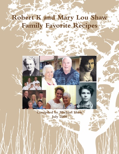 Robert K and Mary Lou Shaw Family Favorite Recipes