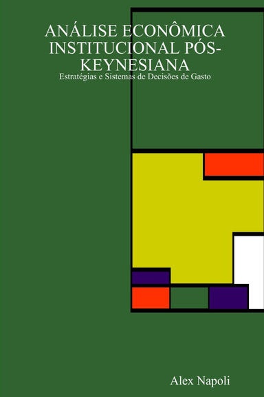 ANÁLISE ECONÔMICA INSTITUCIONAL PÓS-KEYNESIANA: Estratégias e Sistemas de Decisões de Gasto
