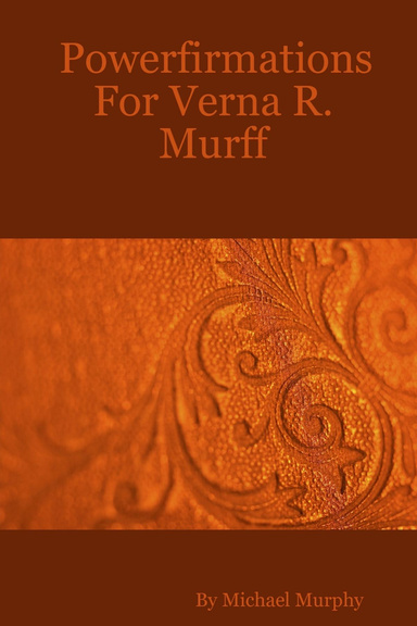 Powerfirmations For Verna R. Murff