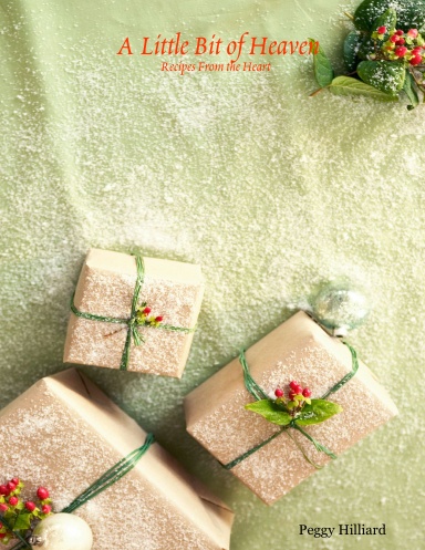 A Little Bit of Heaven: Recipes From the Heart