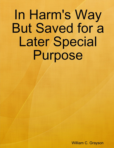 In Harm's Way But Saved for a Later Special Purpose