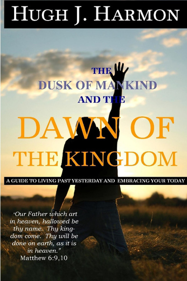 The Dusk of Mankind and the Dawn of the Kingdom
