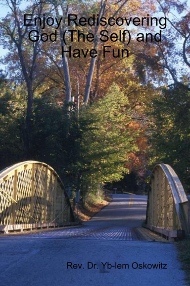Enjoy Rediscovering God (The Self) and Have Fun